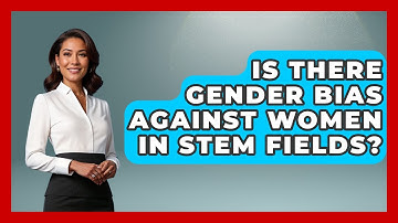 Is There Gender Bias Against Women In STEM Fields? - Gender Equality Network