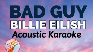 Bad Guy - Billie Eilish (Acoustic Karaoke) | Sing Along Instrumental Cover