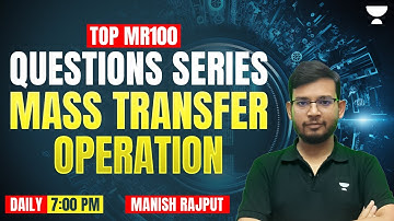 Mass Transfer Operation | Target GATE 2024 | TOP MR-100 Questions Series