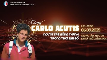 Cùng Carlo Acutis - Người trẻ sống Thánh trong thời đại số | Giới trẻ #TGPSG | 8:00 ngày 6-9-2025