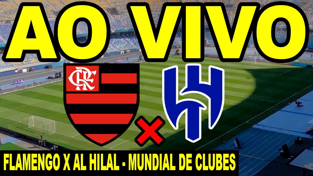 PRÉ-JOGO AO VIVO: FLAMENGO X AL HILAL - SEMIFINAL MUNDIAL DE