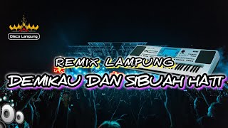DEMI KAU DAN SIBUAH HATI REMIX LAMPUNG TERBARU FULL BASS