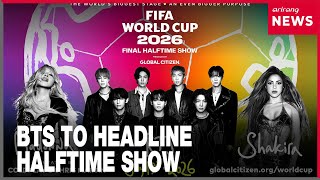 BTS set to headline 2026 FIFA World Cup final halftime show