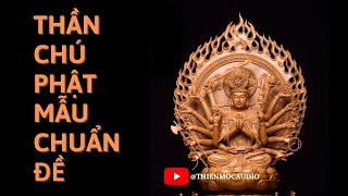 THẦN CHÚ PHẬT MẪU CHUẨN ĐỀ - NĂNG HÀNH, THÀNH THỰC, THANH TỊNH