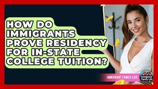 How Do Immigrants Prove Residency For In-state College Tuition? - Immigrant Family Life