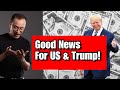 Very Good News for US &amp; Trump!