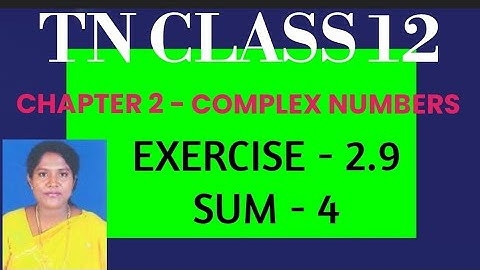 #TN Class 12 Maths Samacheer Kalvi Chapter 2 Complex Numbers Exercise - 2.9  Q no 4
