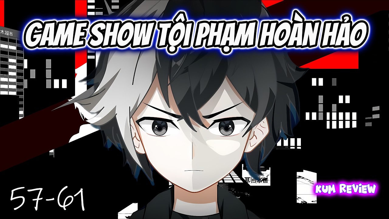 Tập 57-61 | Game Show Tội Phạm Hoàn Hảo