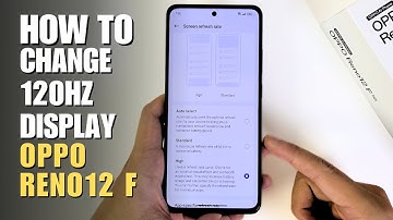 How to change Refresh Rate 120Hz Oppo Reno12 F