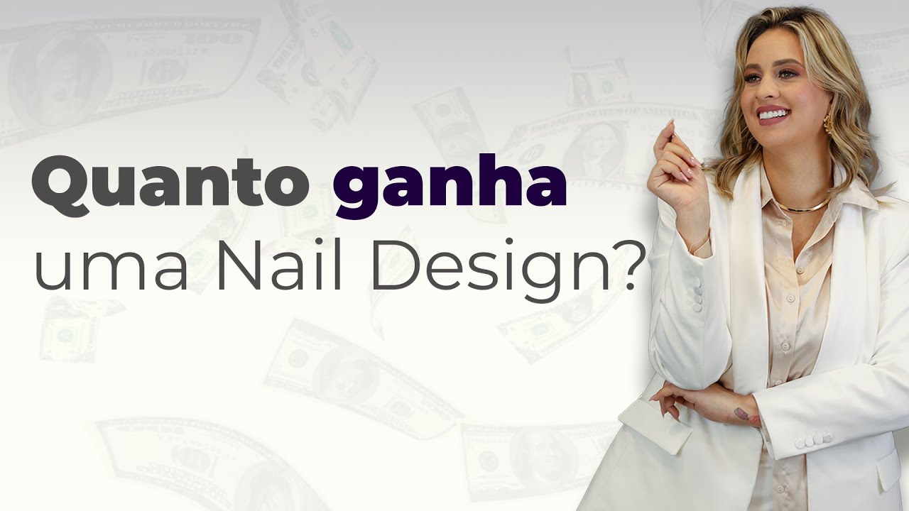 QUANTO GANHA UMA NAIL DESIGN Mayara Leitte YouTube