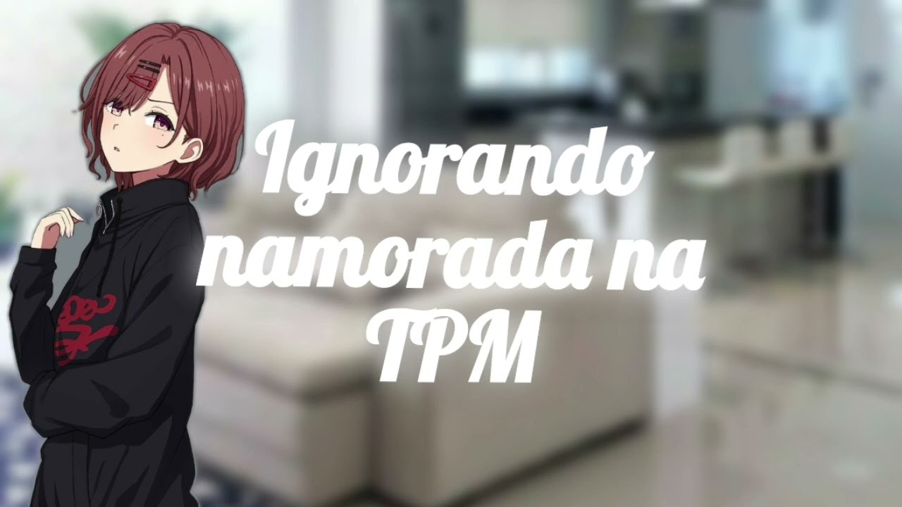 Você ignorando sua namorada na TPM(Black Asmr)
