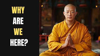 The Buddha's Answer: Why Are We Here?