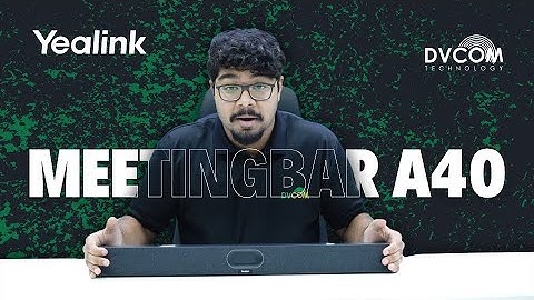 Yealink MeetingBar A40 | DVCOM Product Overview