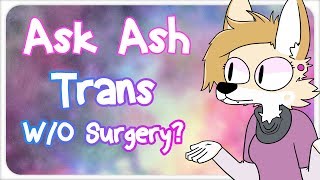 Ask Ash Can You Be Transgender Without Surgery?