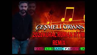 ÇEŞMELİ ORHAN 2021 KURAL ROMAN RİTİM REMİX İZMİTLİ İNANÇ FARKIYLA Resimi