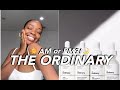 AM or PM?! Every Product from The Ordinary I Own and When to Use It | Tanicha Rose