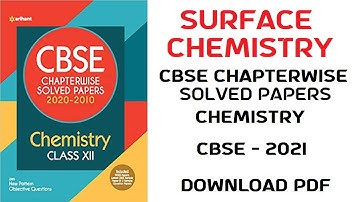 Download Arihant CBSE Chapterwise Solved Papers Class 12 Chemistry PDF || SURFACE CHEMISTRY
