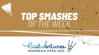 EAST VENTURES Indonesia Open 2022 | Top Smashes of the Week