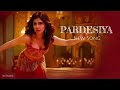 PARDESIYA OFFICIAL FULL SONG KALYANIPRIYADARSHINI NEW SONG ITEM SONG 2025 