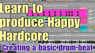Happy Hardcore Music Production Lesson 4: Beats