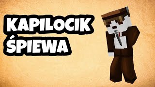 KAPILOCIK ŚPIEWA PIJ WOJANKA