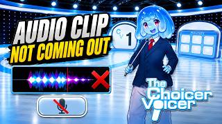 WHY Is The Choicer Voicer AUDIO CLIP Not Coming Out?