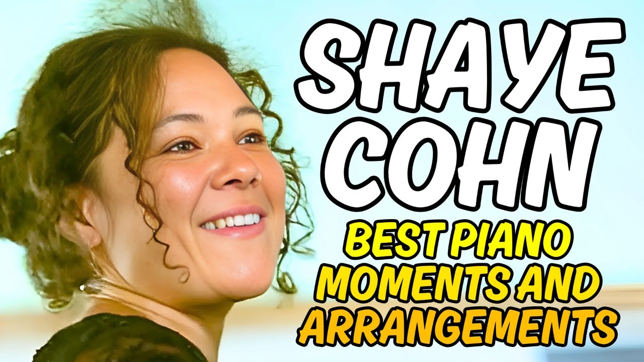 SHAYE COHN | BEST PIANO MOMENTS AND ARRANGEMENTS