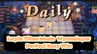 Layla Titan Mode Wyrmslayer Perfect Easy Win