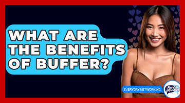 What Are The Benefits Of Buffer? - Everyday-Networking