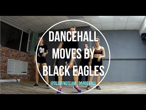BLACK EAGLES DANCEHALL MOVES by DLEGEND TEAM