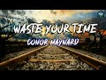 Conor Maynard Waste Your Time Lyrics Video 