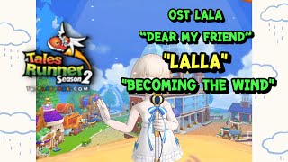 [Talesrunner] - LaLa OST “Dear My Friend”, “成為風”, Becoming the wind | By Rosonne