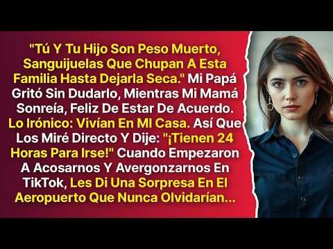 Mi Papá Gritó   Tú Y Tu Hijo Son Sanguijuelas Que Chupan A Esta Familia   Así Que Los Demandé Y