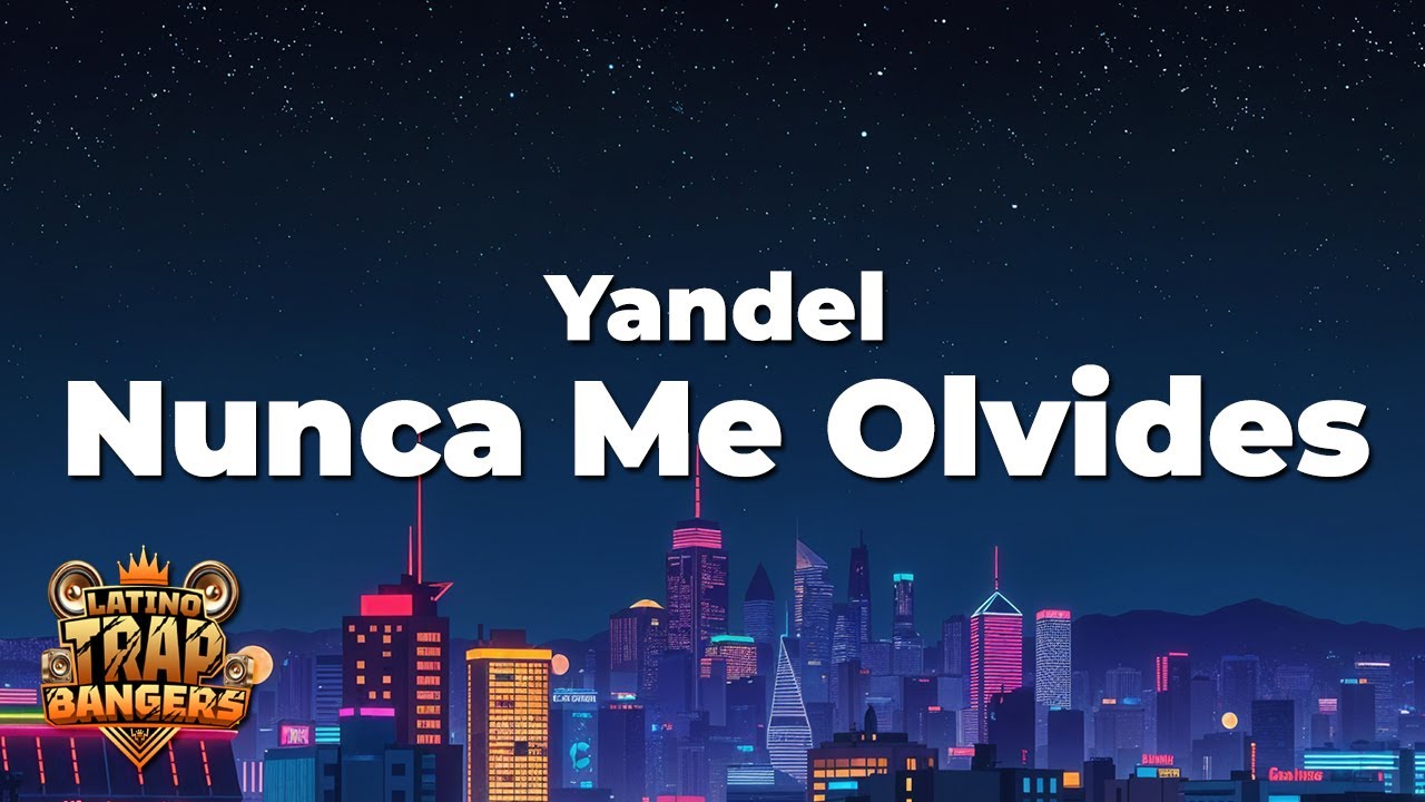 Yandel - Nunca Me Olvides (Letra)