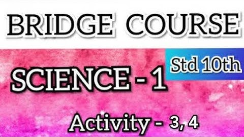 10th Bridge Course | Science 1 | Activity 3, 4 | 10 वी चा सेतू अभ्यासक्रम | विज्ञान 1 |Maharashtra|