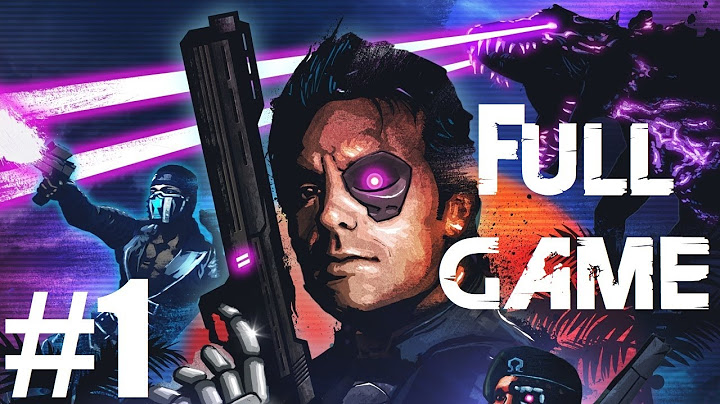 Hướng dẫn chơi far cry 3 blood dragon năm 2024