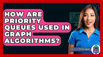 How Are Priority Queues Used In Graph Algorithms? - Next LVL Programming