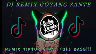 DJ REMIX GOYANG SANTE/KASIH SLOW VIRAL!!! FULL BASS