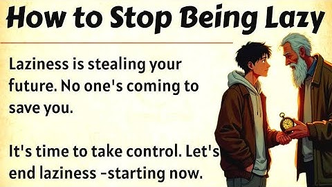 How Stop Being Lazy and Take Control of your Life || Graded Reader || Improve Your English  Speaking