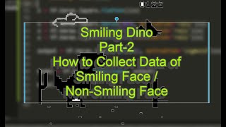 Smiling Dino Game ||Part-2 How to Collect Data to Train the Neural Network || No Internet Dinosaur