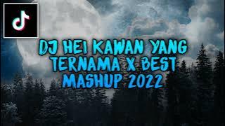 DJ HEI KAWAN YANG TERNAMA X BEST MASHUP 2022 || ORIGINAL MIX