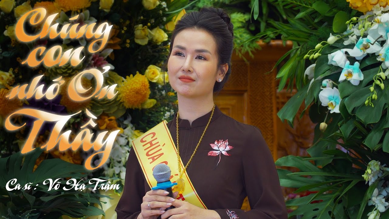 CHÚNG CON NHỚ MÃI ƠN THẦY - TRÌNH BÀY: VÕ HẠ TRÂM