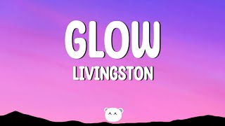 Livingston - Glow (Lyrics)