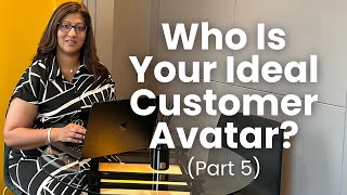 Who Is Your Ideal Customer Avatar | What Is An Ideal Customer Avatar | Part 5