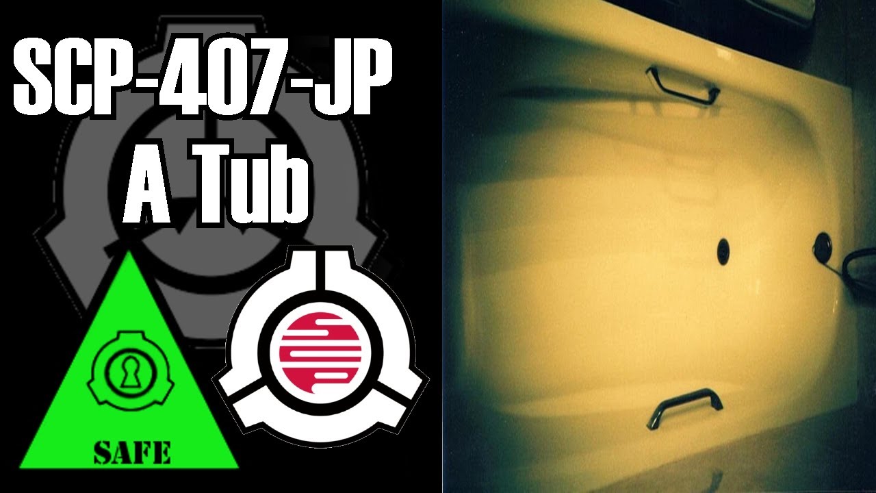 Scp 407 Jp A Tub Object Class Safe Hallucination Compulsion Scp Youtube