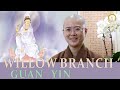 Guan yin  avalokiteshvara  willow branch guan yins great love  bodhisattvas 33 manifestations