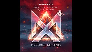 |Big Room| Blasterjaxx feat. Jay Mason - Burn It To The Ground (Extended Mix)