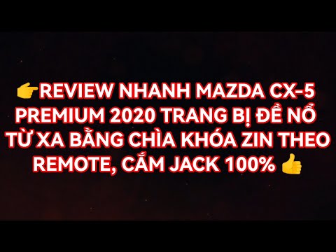 Video REVIEW NHANH MAZDA CX5 PREMIUM TRANG BỊ ĐỀ NỔ TỪ XA... - youtube