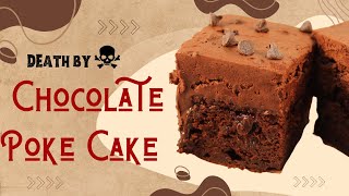 Death By Chocolate Poke Cake Recipe Using A Cake Mix