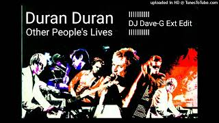 Duran Duran - Other People&#39;s Lives (DJ Dave-G Ext Edit)